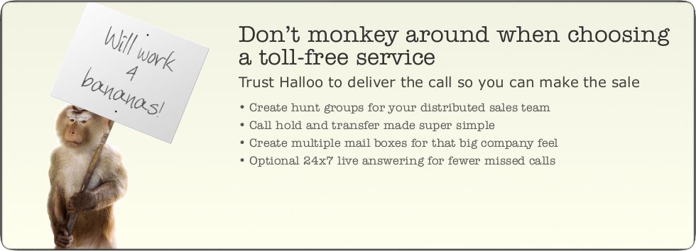 Don't monkey around when choosing a toll-free service. Trust Halloo to deliver the call so you can make the sale